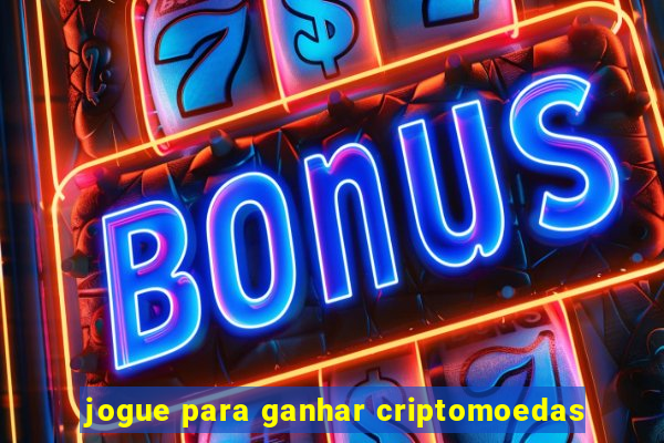 jogue para ganhar criptomoedas